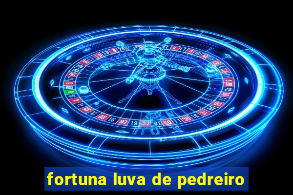 fortuna luva de pedreiro